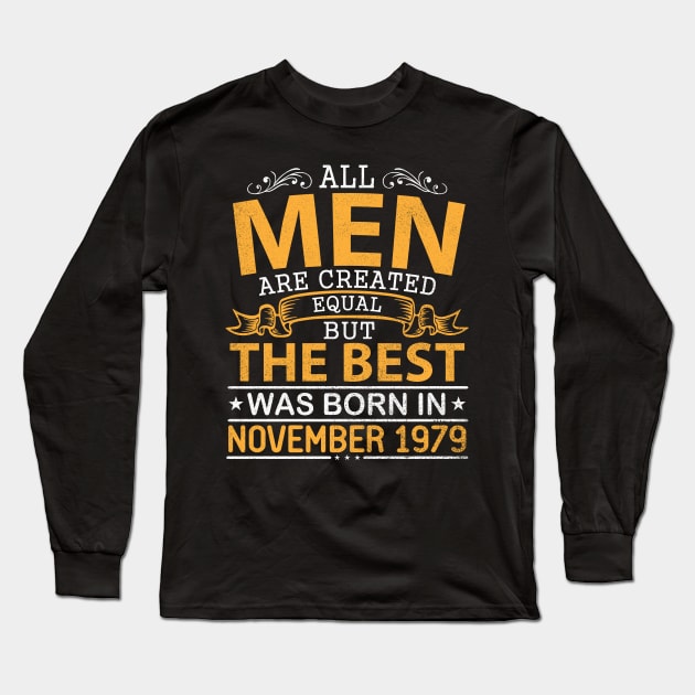 Happy Birthday To Me Papa Dad Son All Men Are Created Equal But The Best Was Born In November 1979 Long Sleeve T-Shirt by bakhanh123